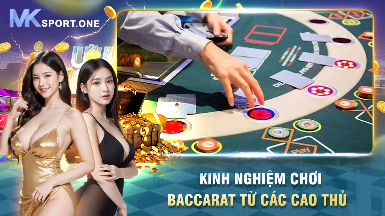 Kinh nghiệm chơi baccarat từ các cao thủ