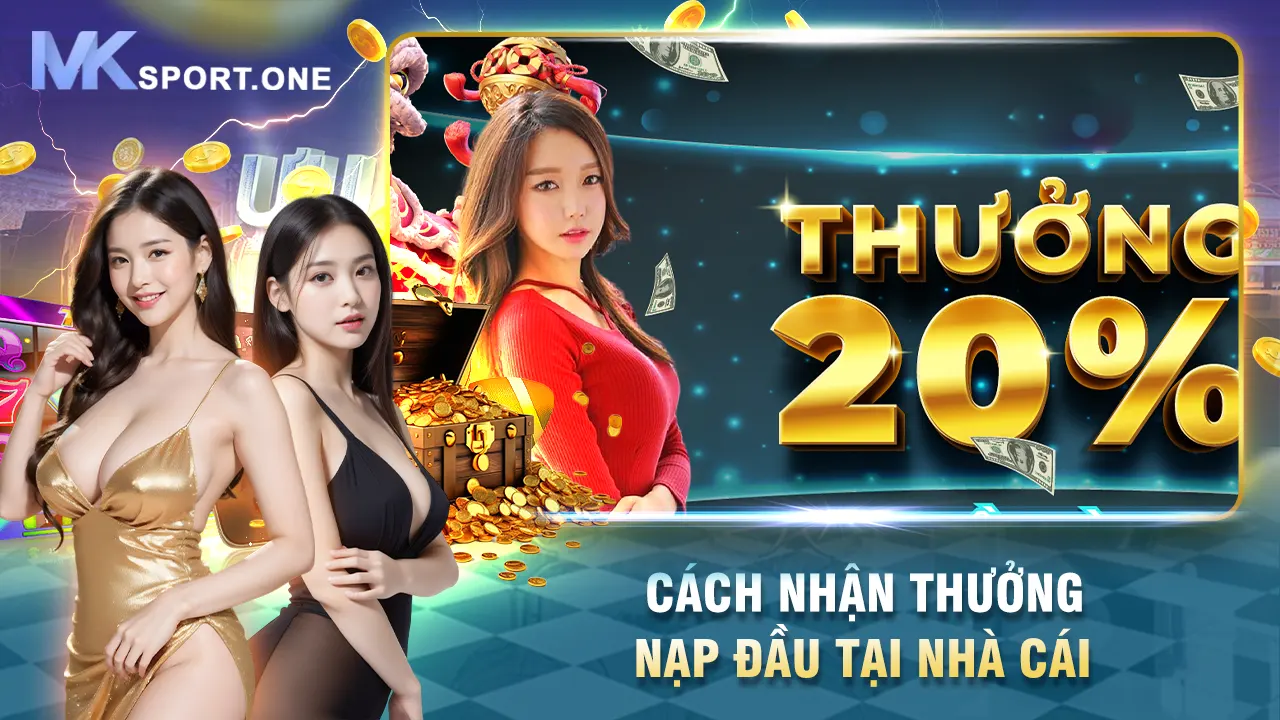 Cách nhận thưởng nạp đầu tại nhà cái